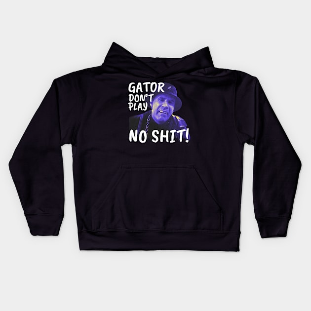 Gator don't play sh*t Kids Hoodie by PRESENTA